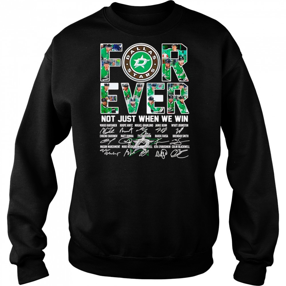 Dallas Stars forever not just when we win signature shirt Hoodie