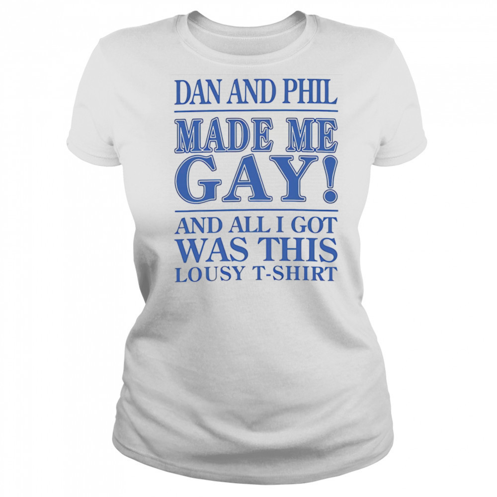 Dan And Phil Made Me Gay shirt Women's T-shirt