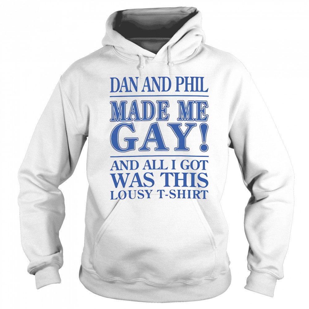 Dan And Phil Made Me Gay shirt Sweatshirt