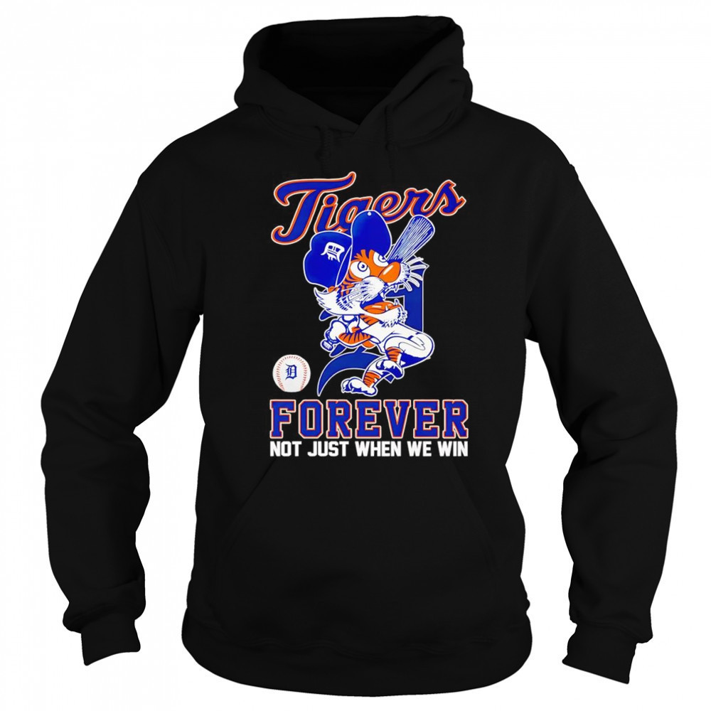 Detroit Tigers forever not just when we win mascot shirt Sweatshirt