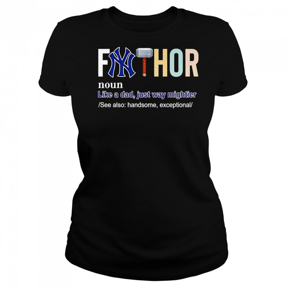 Fathor like a dad just way mightier New York Yankees shirt Women's T-shirt