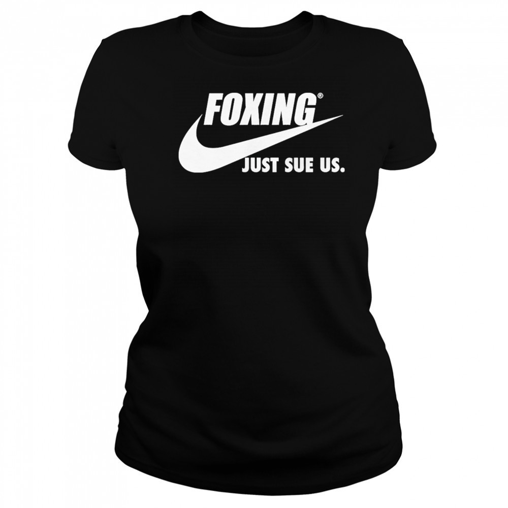 Foxing Just Sue Us Nike T-shirt Women's T-shirt