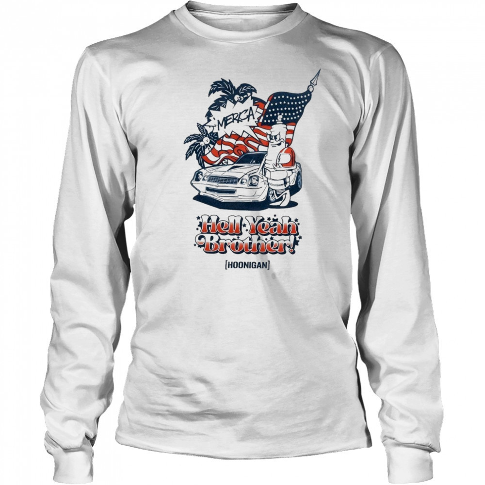 Hoonigan ‘merica Hell Yeah Brother T-shirt Long Sleeved
