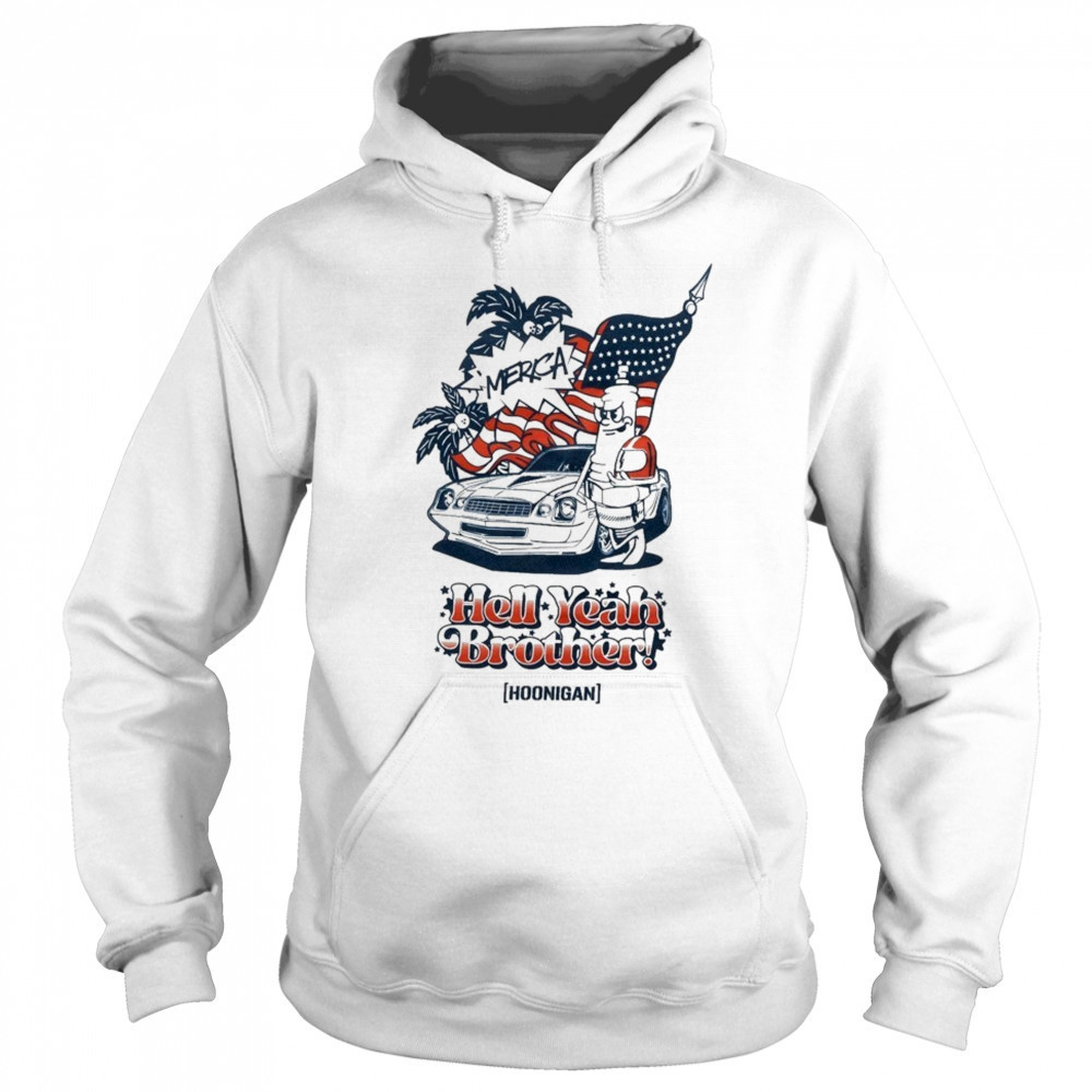 Hoonigan ‘merica Hell Yeah Brother T-shirt Sweatshirt