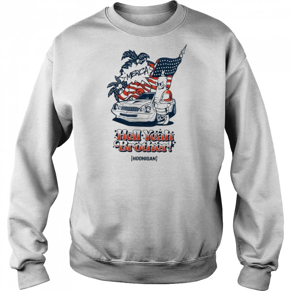 Hoonigan ‘merica Hell Yeah Brother T-shirt Hoodie