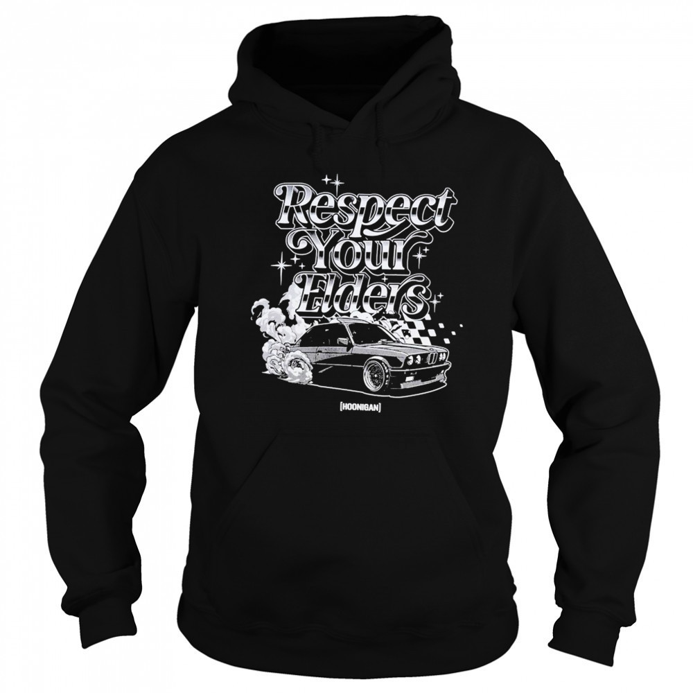 Hoonigan Respect Your Elders T-shirt Sweatshirt