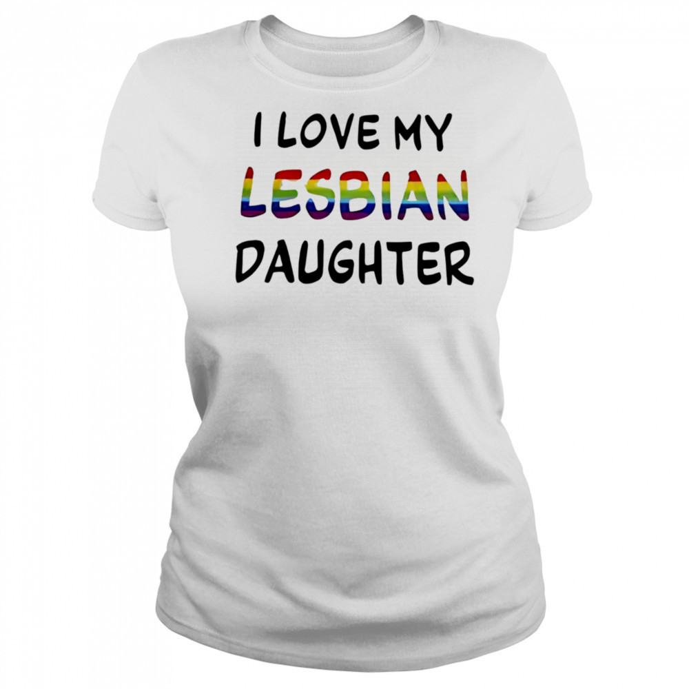 I Love My Lesbian Daughter shirt Women's T-shirt