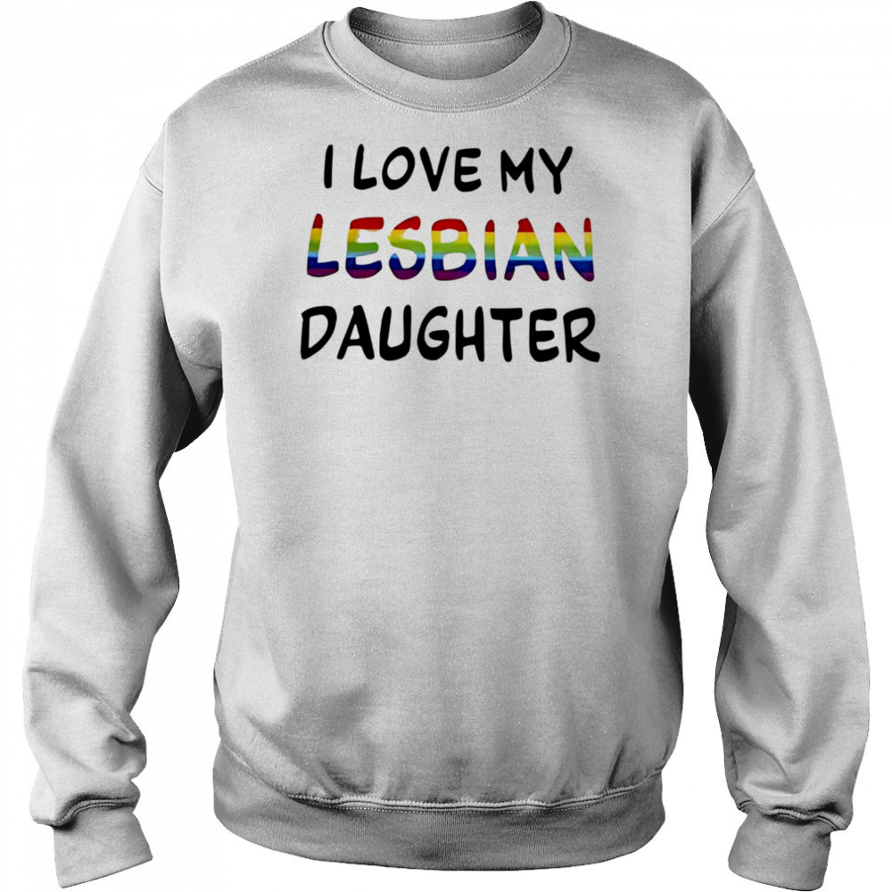 I Love My Lesbian Daughter shirt Hoodie