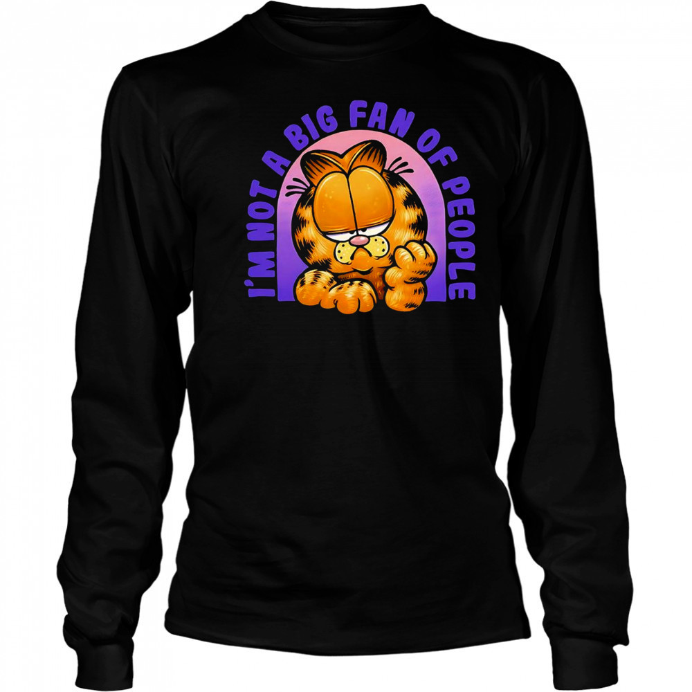 I’m Not a big fan of people shirt Long Sleeved