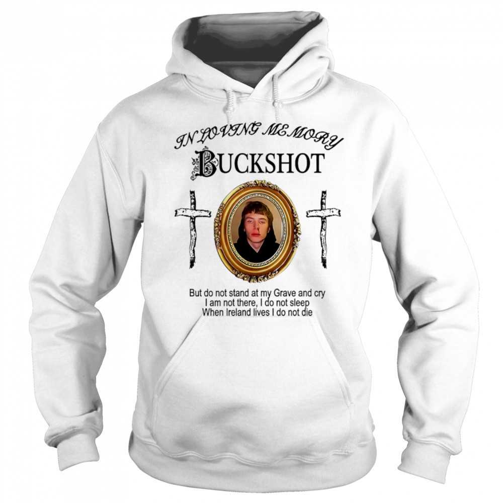 In Loving Memory Buckshot shirt Sweatshirt