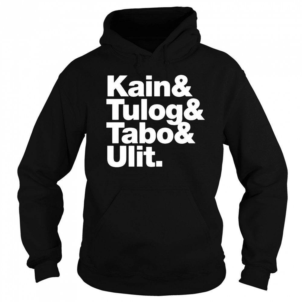 Kain Tulog Tabo And Ulit T-shirt Sweatshirt