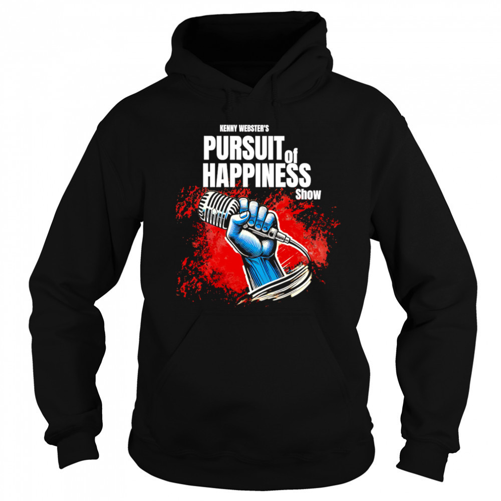 Kenny Webster’s Pursuit of Happiness Show shirt Sweatshirt