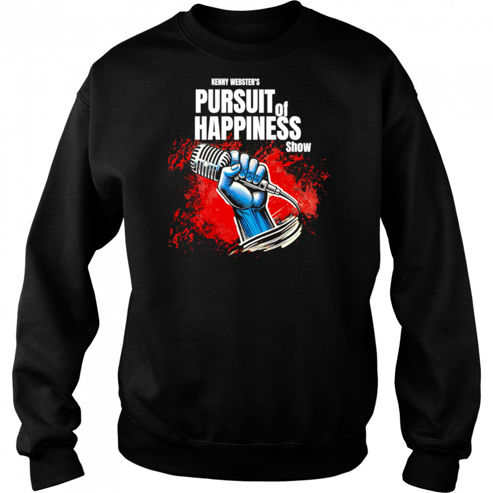 Kenny Webster’s Pursuit of Happiness Show shirt Hoodie