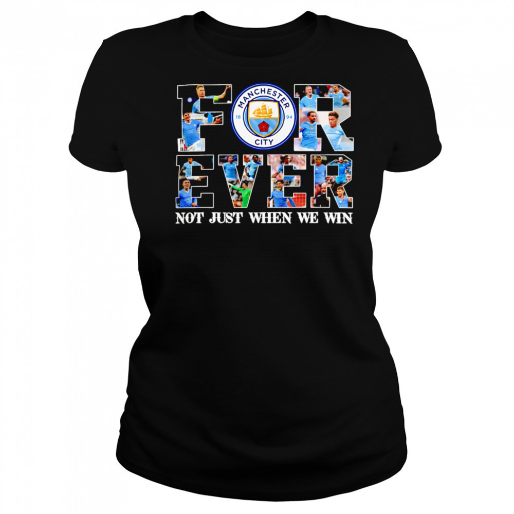 Manchester City Forever Not Just When We Win Limited Edition shirt Women's T-shirt