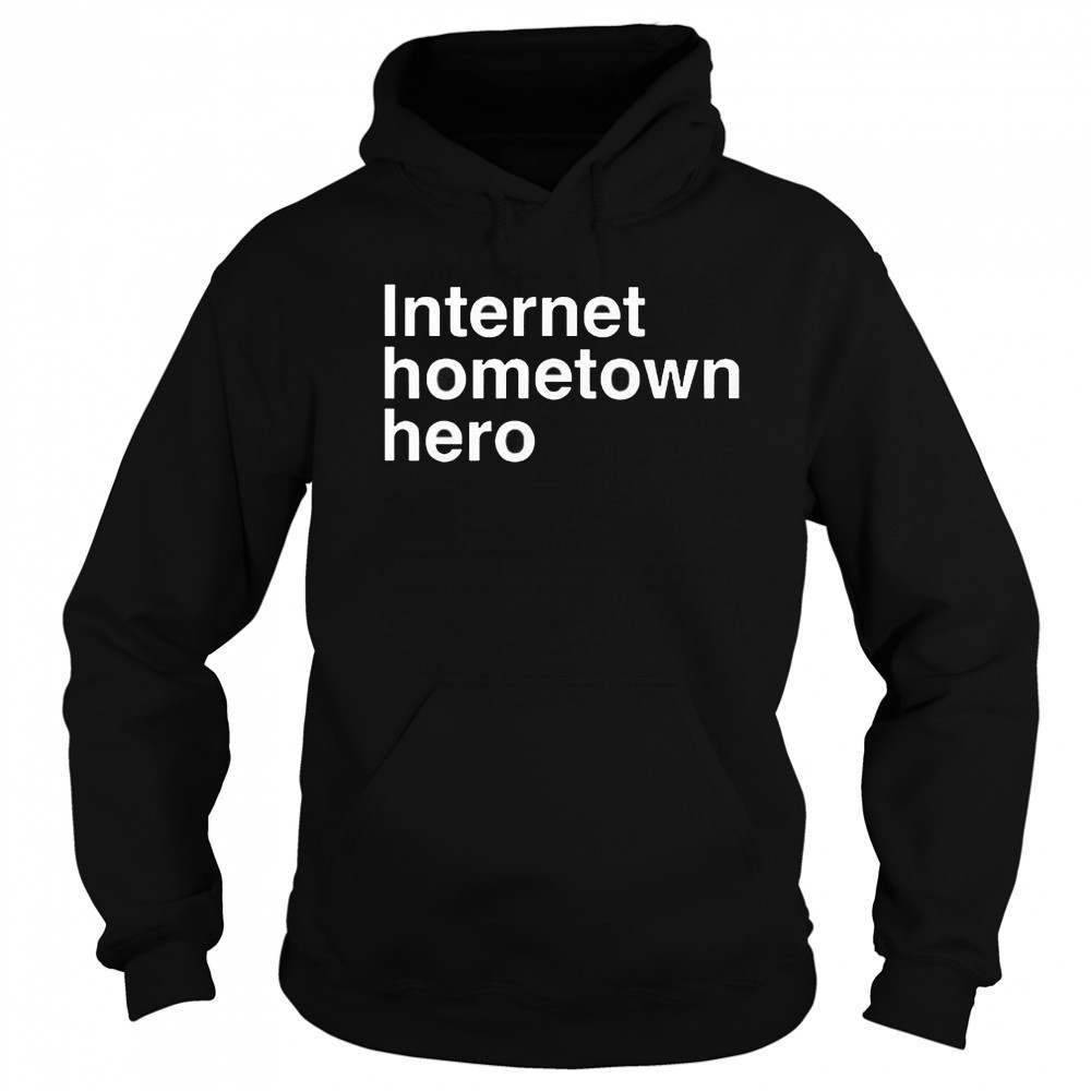 Mico Internet Hometown Hero T-Shirt Sweatshirt