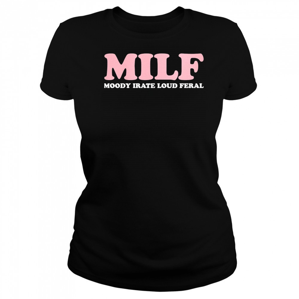 MILF Moody Irate Loud Feral T-shirt Women's T-shirt