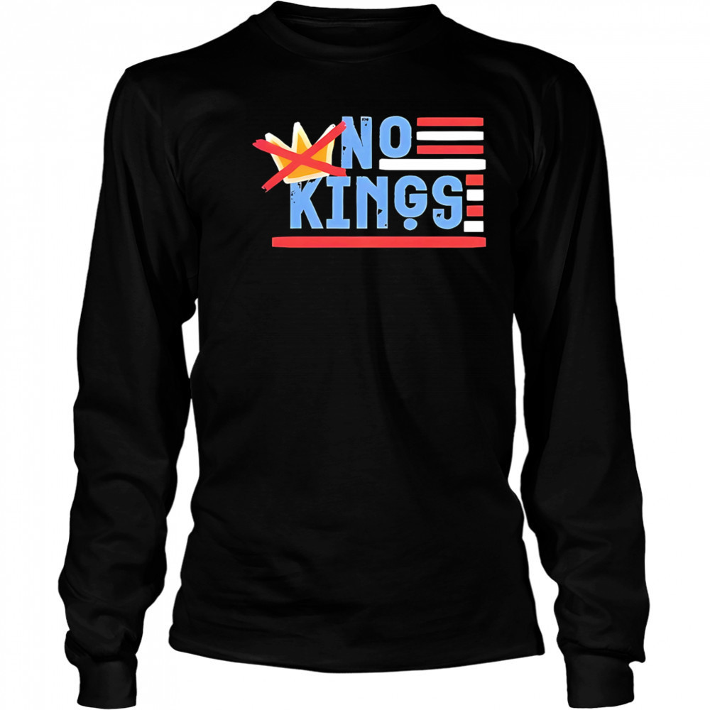 No Kings shirt Long Sleeved