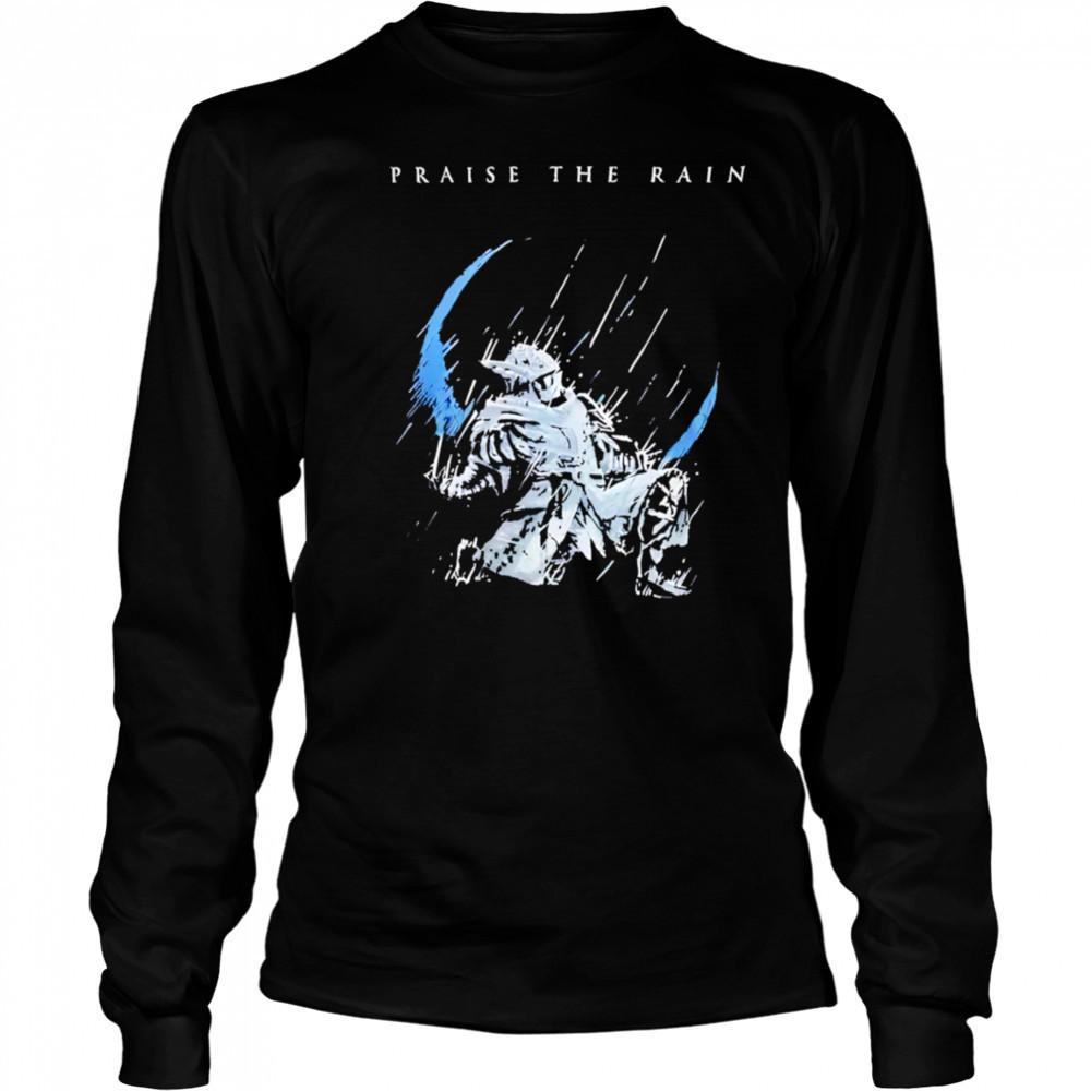 Praise the Rain warrior shirt Long Sleeved