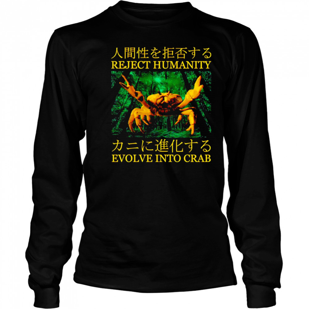 Reject humanity evolve into crab shirt Long Sleeved