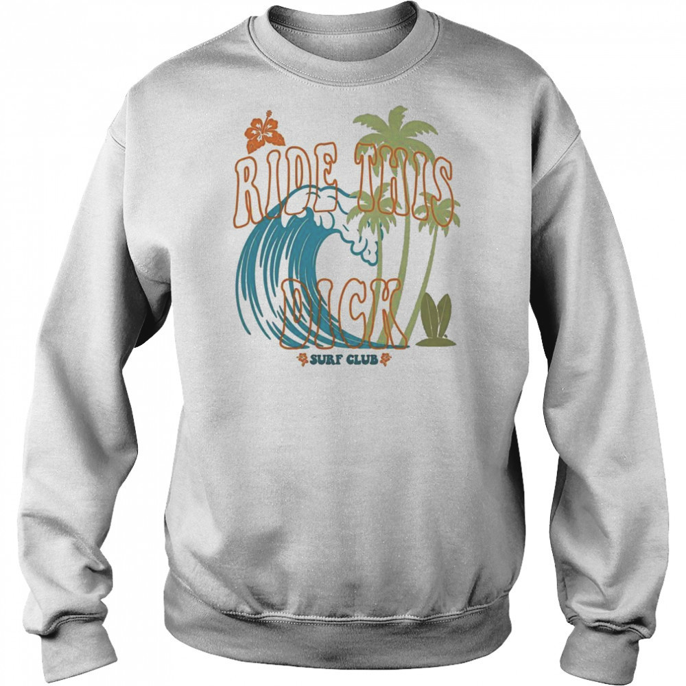 Ride This Dick Surfer Club T-Shirt Hoodie