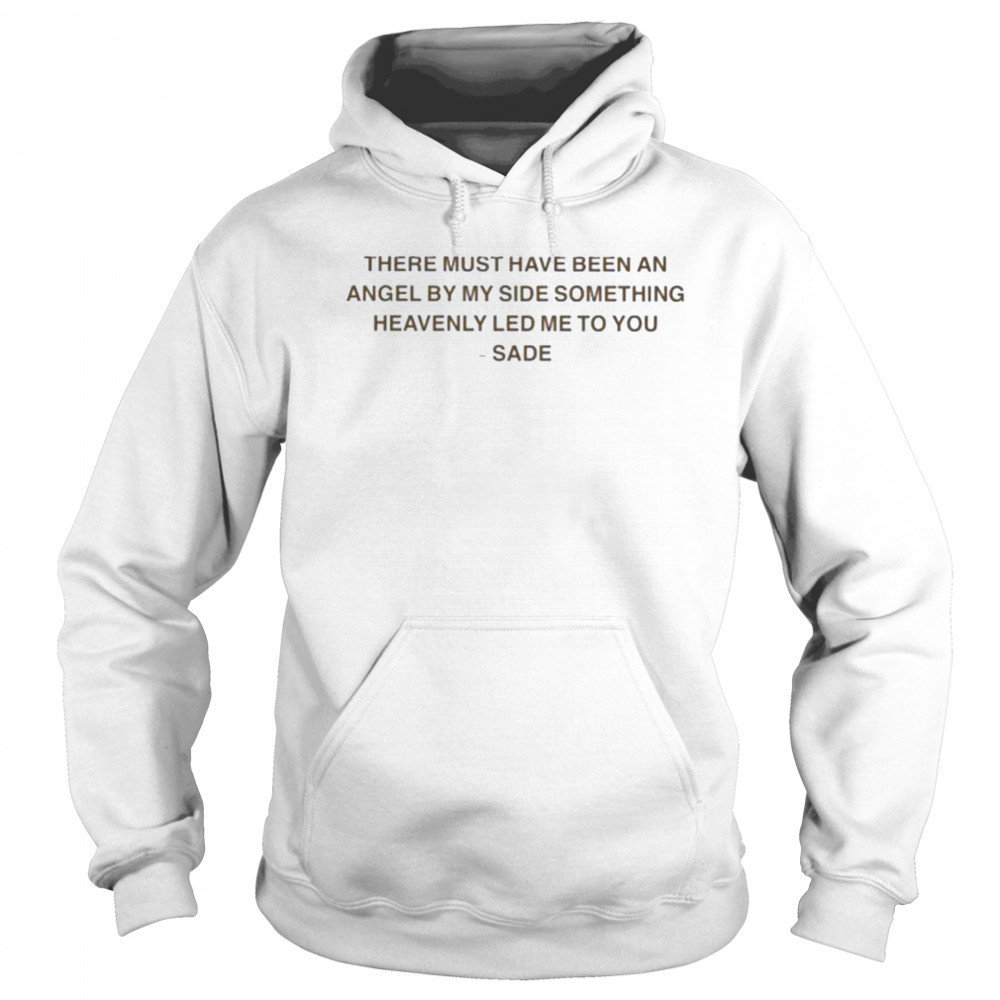 Sade There Must Have Been An Angel By My Side Something Heavenly Led Me To You Kiss Of Life T shirts Sweatshirt
