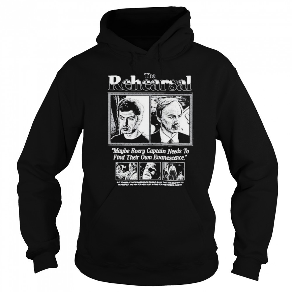 Sebastian Robles The Rehearsal Maybe Every Captain Needs To Find Their Own Evanescence T shirts Sweatshirt