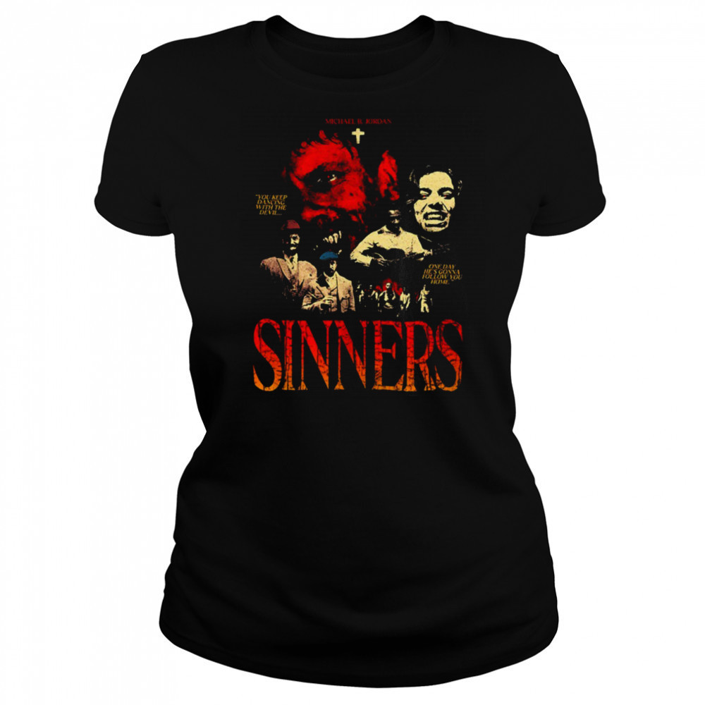 Sinners Michael B Jordan you keep dancing with the devil one day he’s gonna follow you home shirt Women's T-shirt