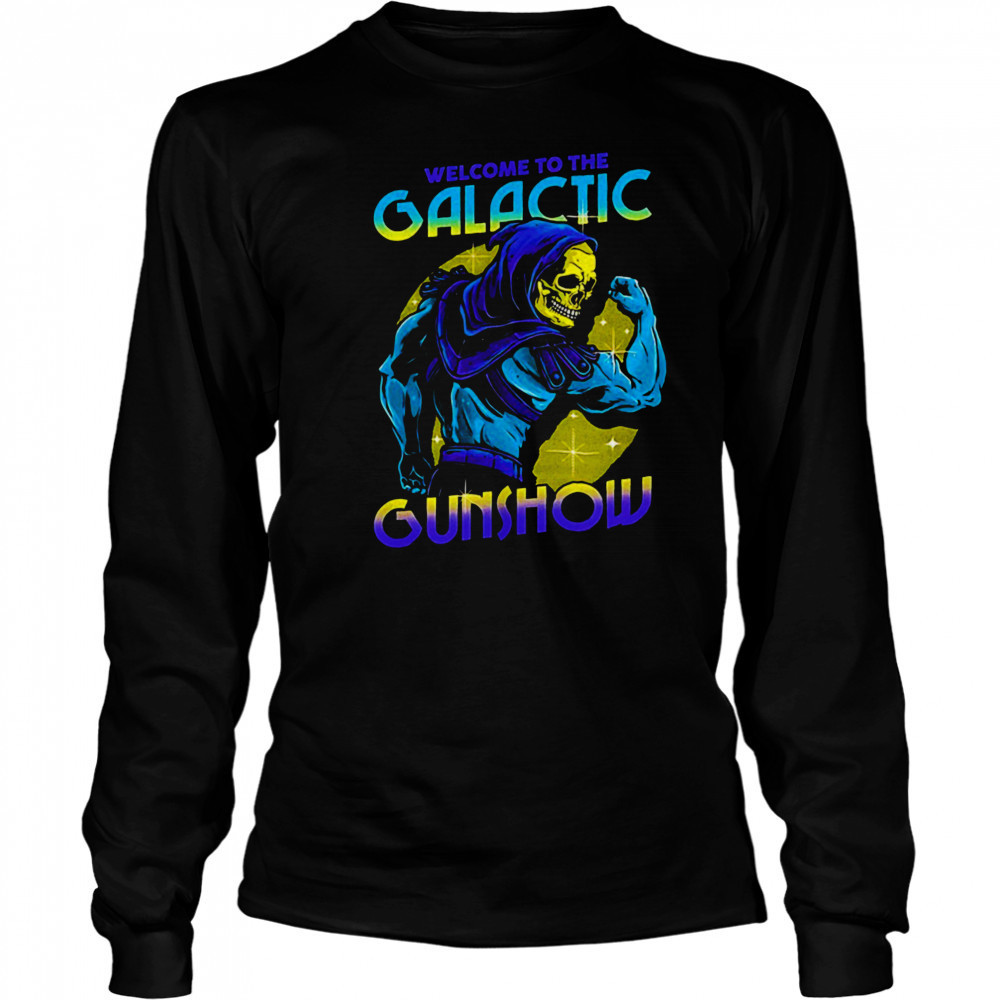 Skeletor flexing his muscles welcome to the Galactic Gunshow shirt Long Sleeved