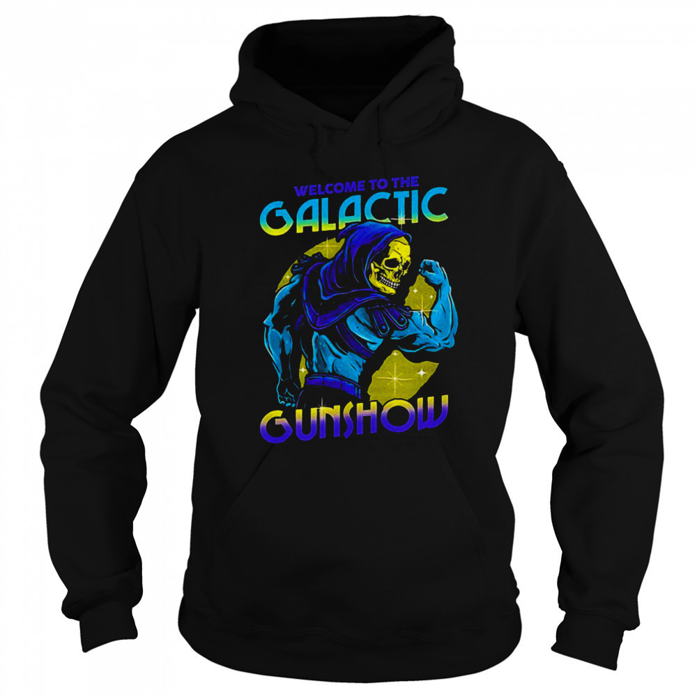 Skeletor flexing his muscles welcome to the Galactic Gunshow shirt Sweatshirt