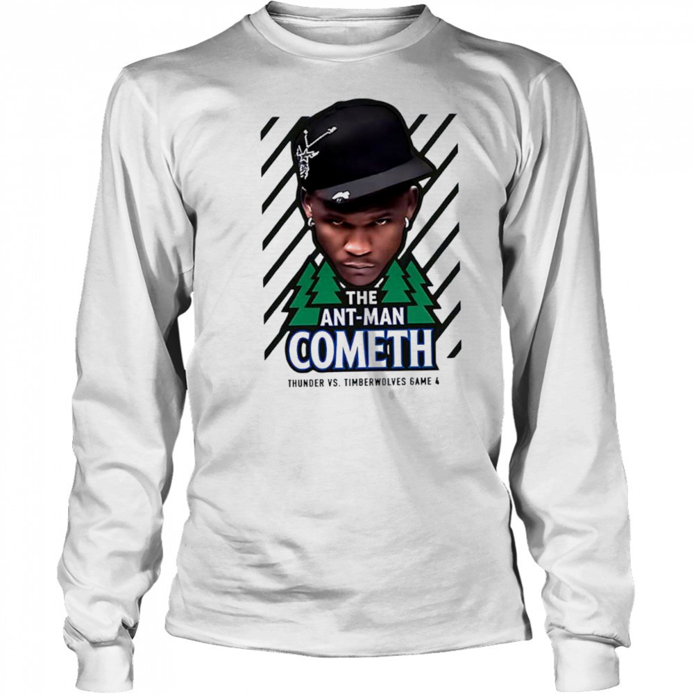 The Ant Man Cometh Thunder vs Timberwolves game 4 shirt Long Sleeved