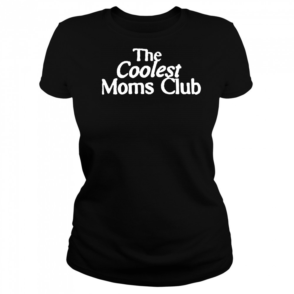 The Coolest Moms Club shirt Women's T-shirt