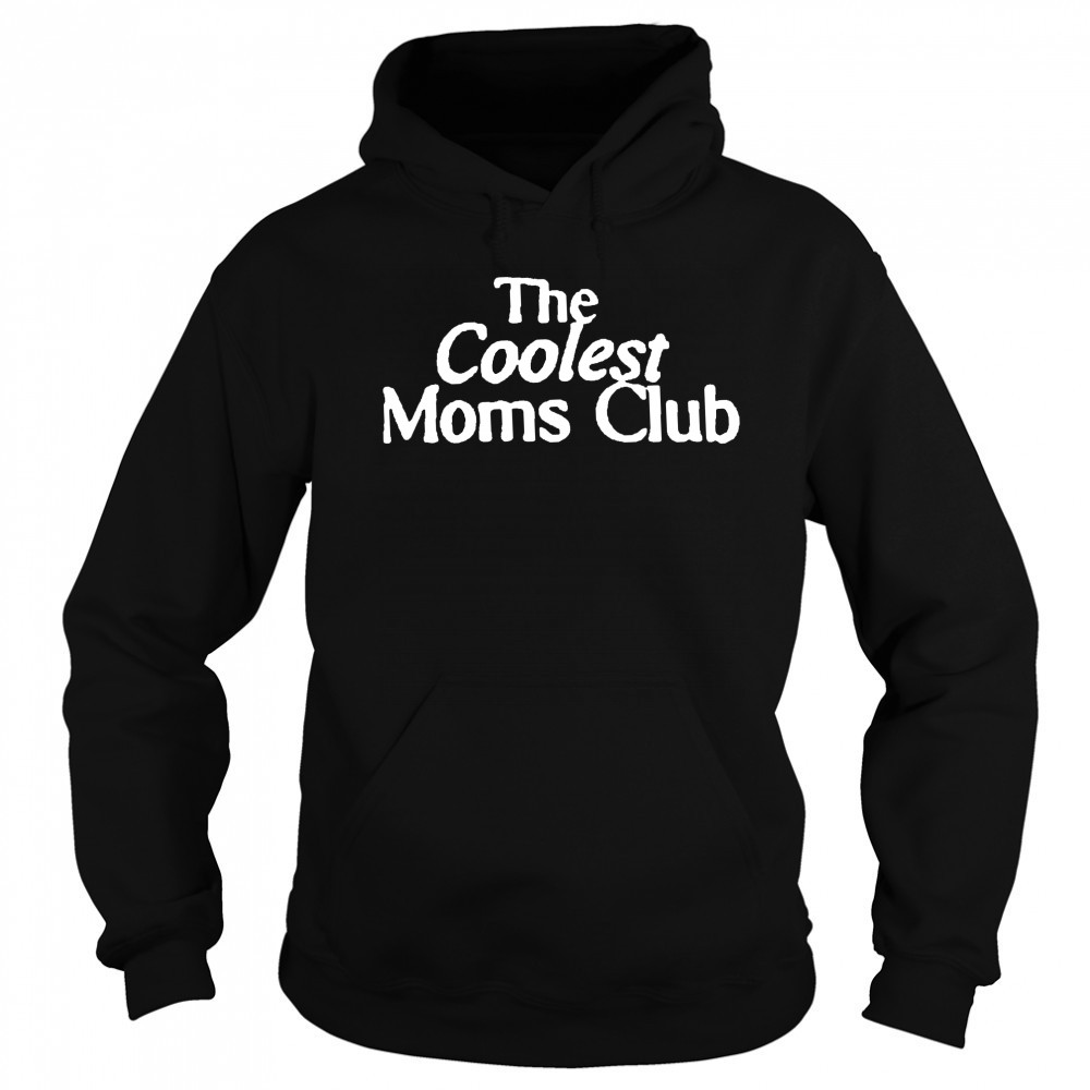 The Coolest Moms Club shirt Sweatshirt