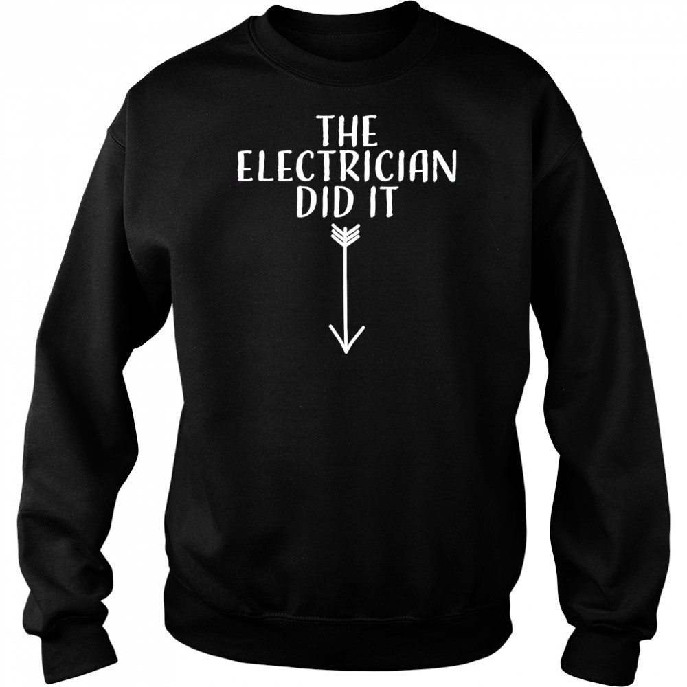 The electrician did it shirt Hoodie