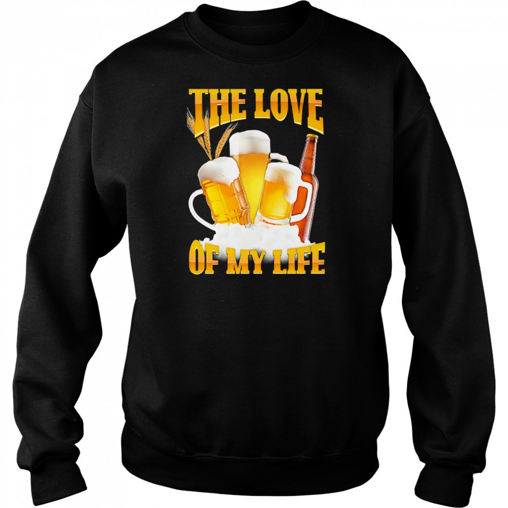 The love of my life beer shirt Hoodie