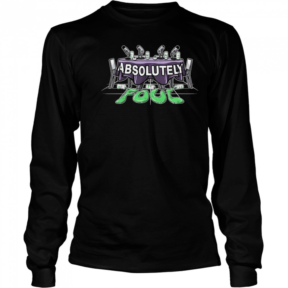 Unsubscribe Podcast Absolutely Foul T-Shirt Long Sleeved