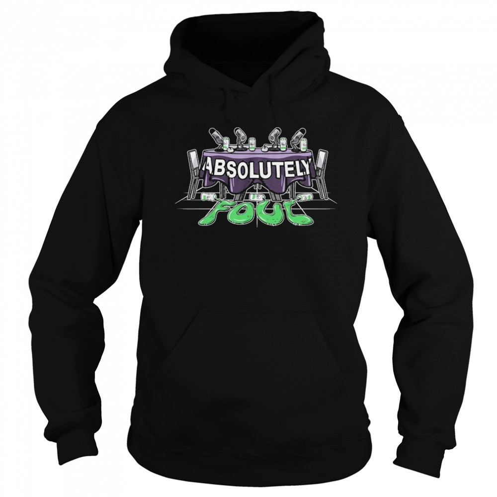 Unsubscribe Podcast Absolutely Foul T-Shirt Sweatshirt