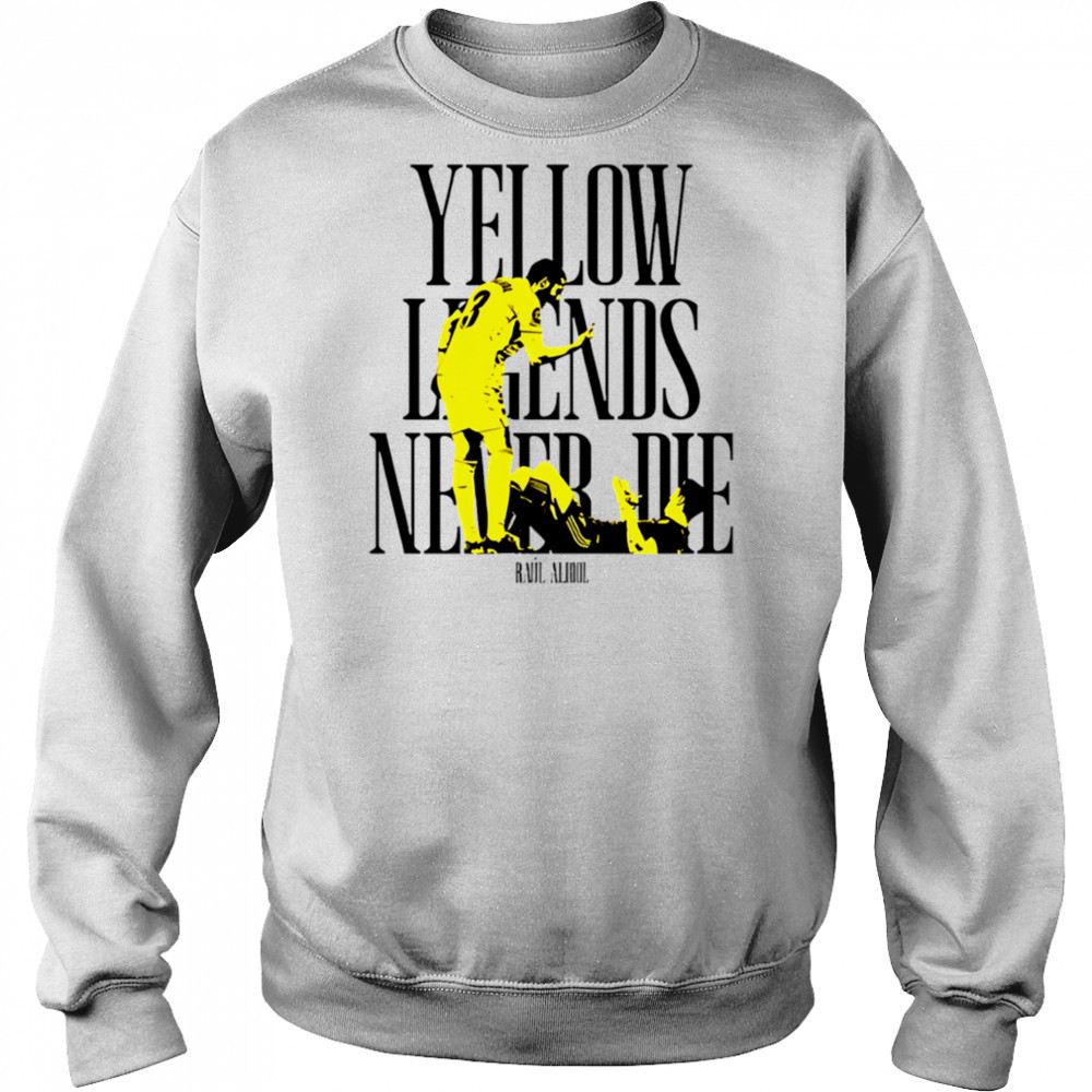 Yellow Legends never die Raúl Albiol shirt Hoodie