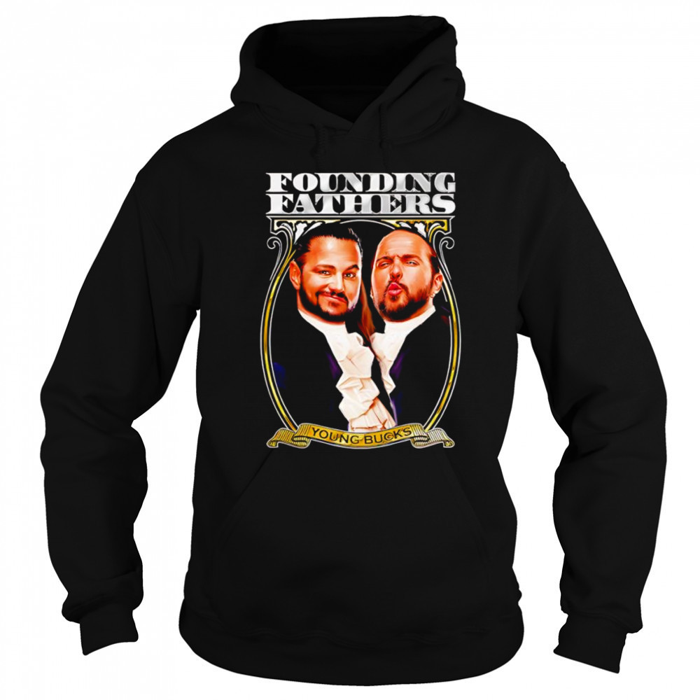 Young Bucks Founding Fathers shirt Sweatshirt
