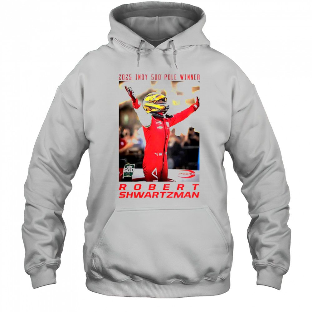 2025 Indy 500 Pole Winner Robert Shwartzman T-Shirt Hoodie
