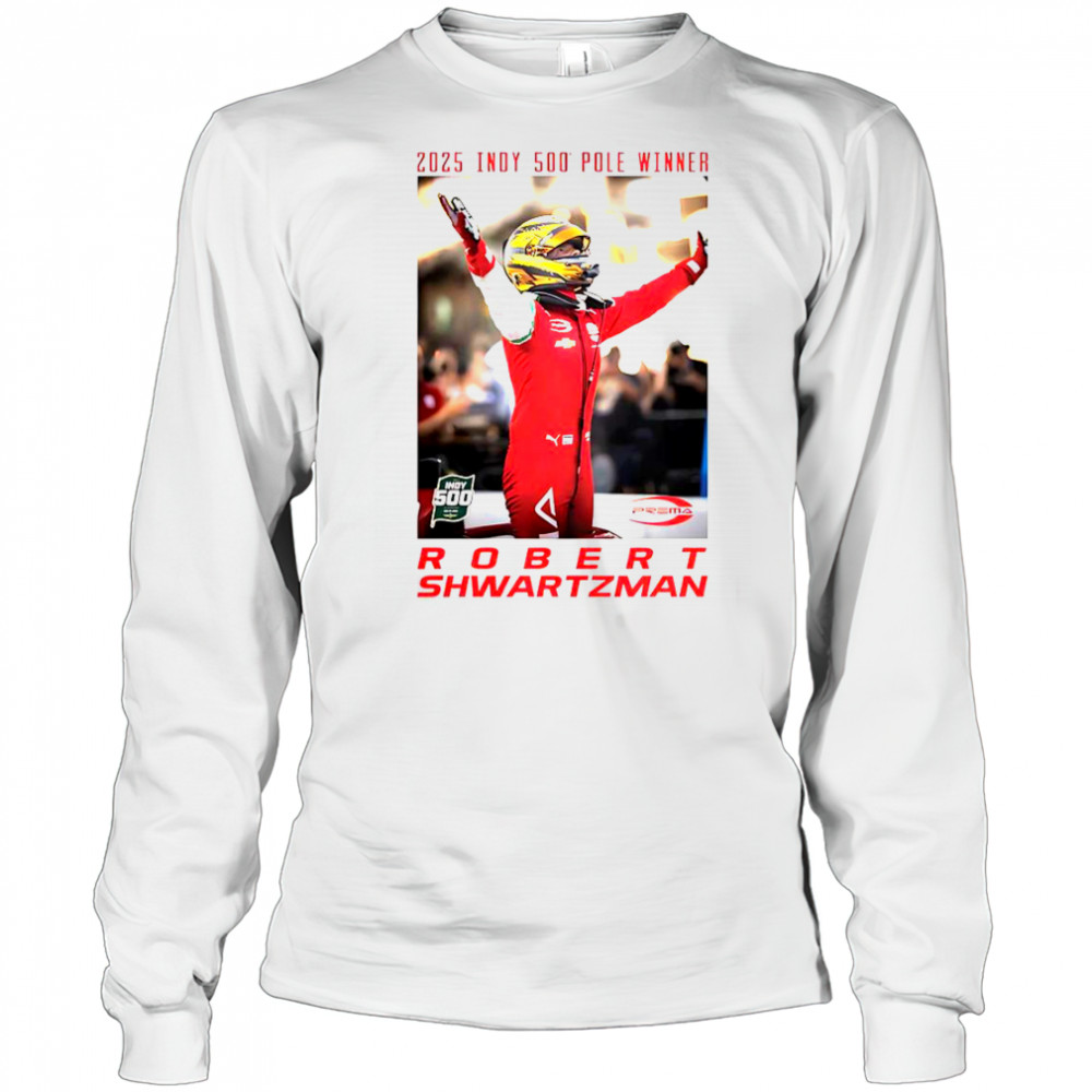 2025 Indy 500 Pole Winner Robert Shwartzman T-Shirt Long Sleeved