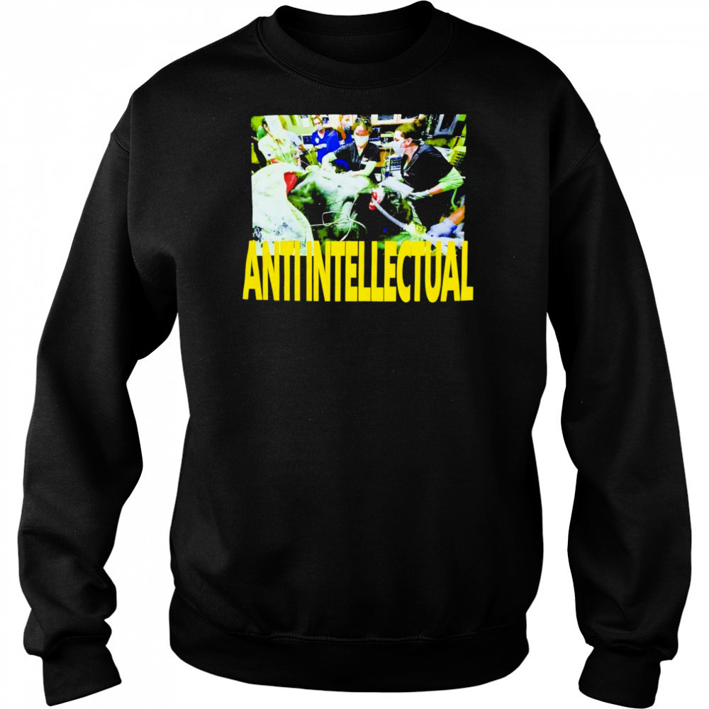 Anti Intellect shirt Hoodie