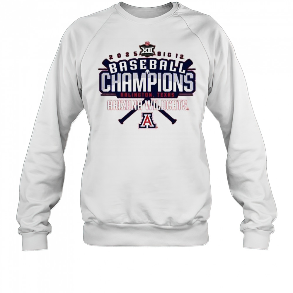 Arizona Wildcats 2025 Big 12 Baseball Conference Tournament Champions Arlington Texas t-shirt Sweatshirt