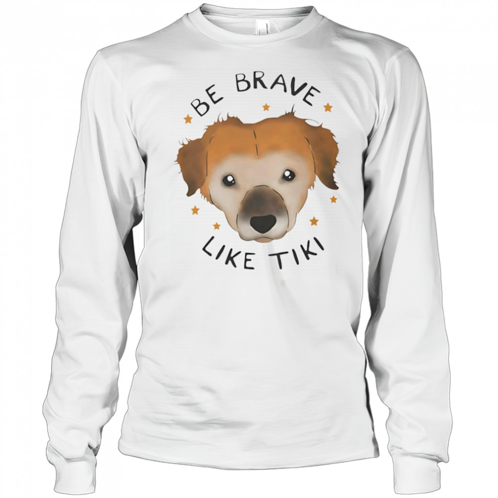 Be brave like Tiki shirt Long Sleeved