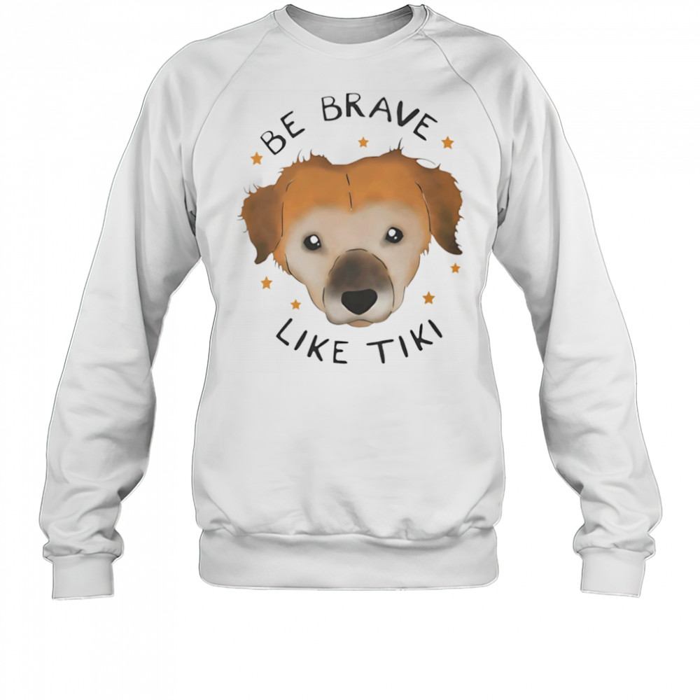 Be brave like Tiki shirt Sweatshirt