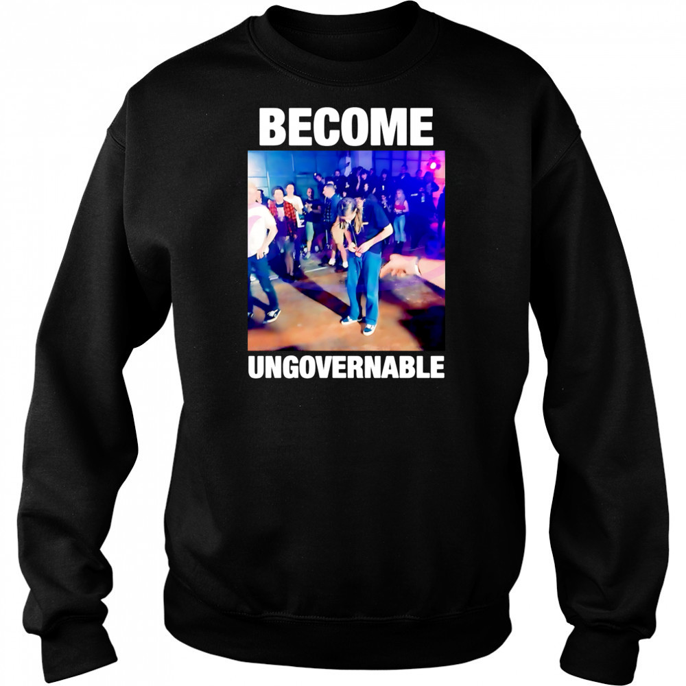 Become Ungovernable Dancing Meme Rebellious Youth shirt Hoodie