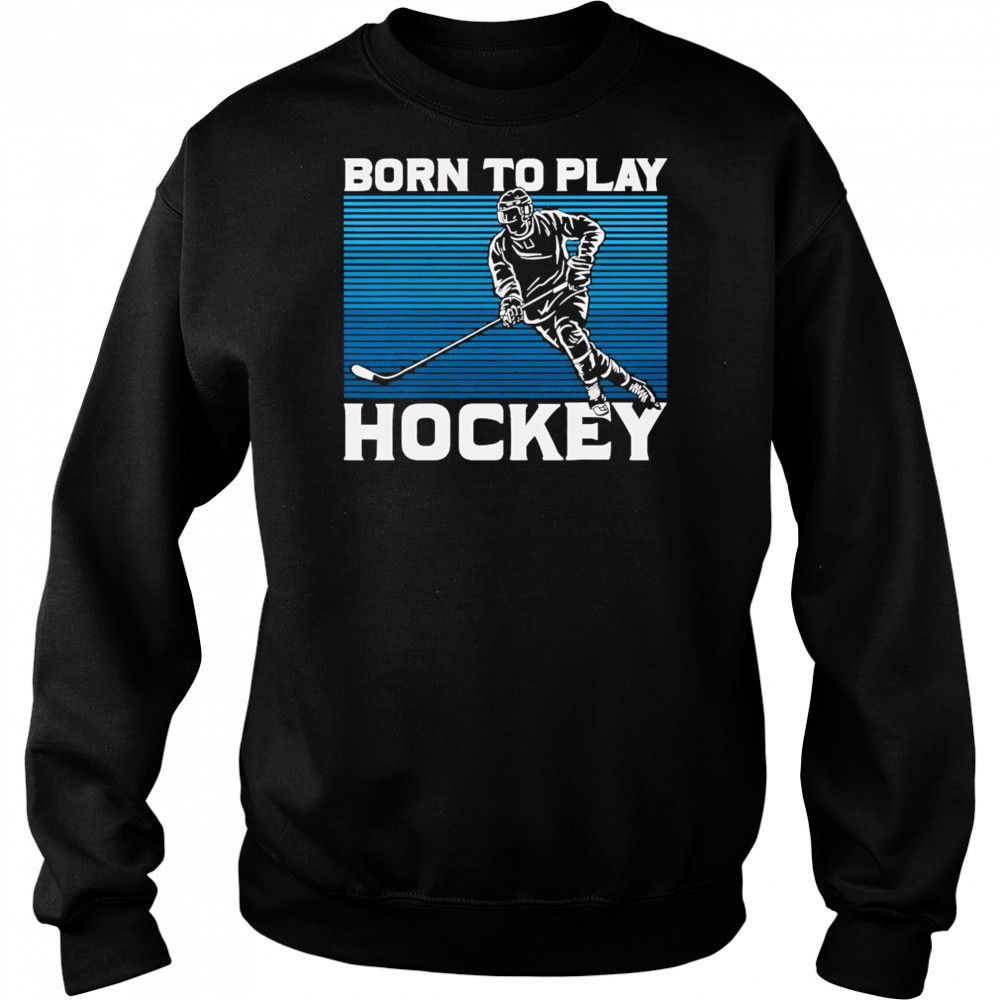 Born To Play Hockey vintage shirt Hoodie