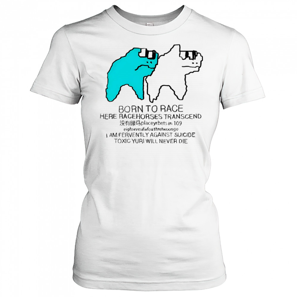 Born To Race Here Racehorses Transcend shirt Women's T-shirt