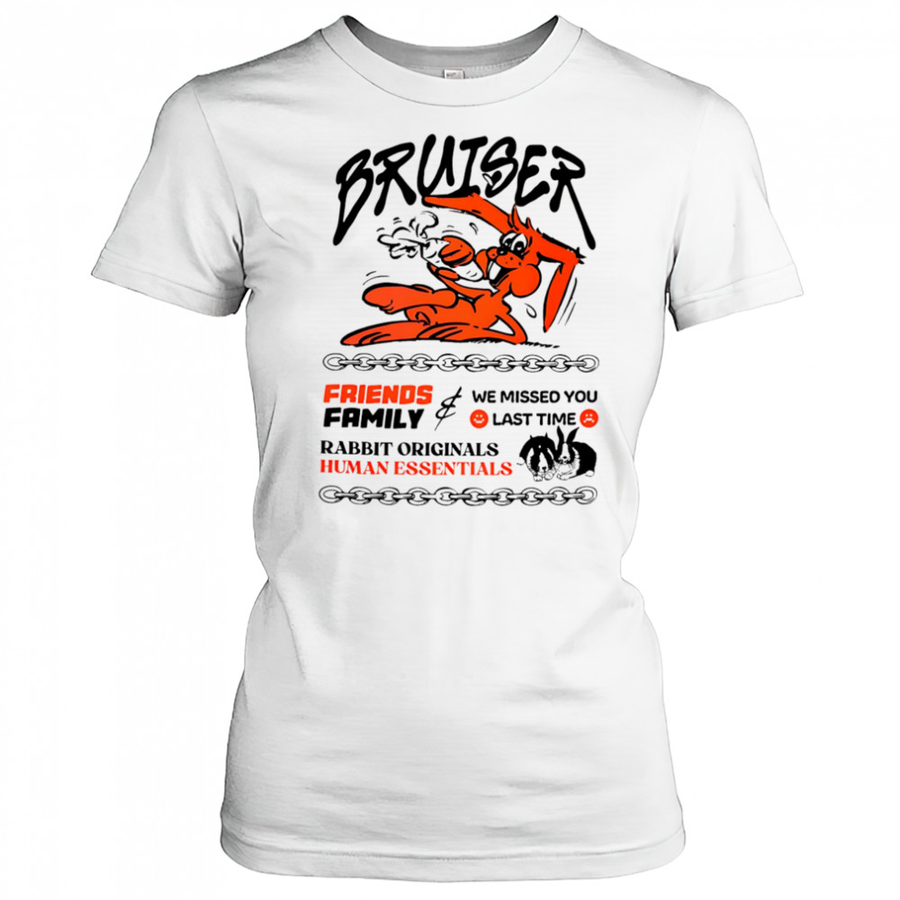 Bruiser friends family we missed you last time rabbit originals human essentials shirt Women's T-shirt