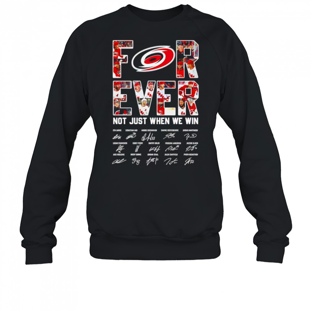 Carolina Hurricanes forever not just when we win signature shirt Sweatshirt