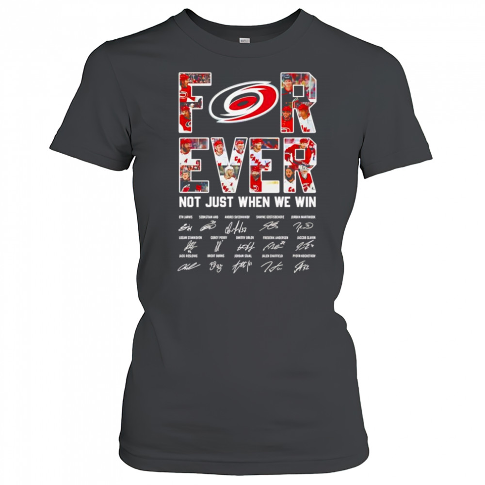 Carolina Hurricanes forever not just when we win signature shirt Women's T-shirt
